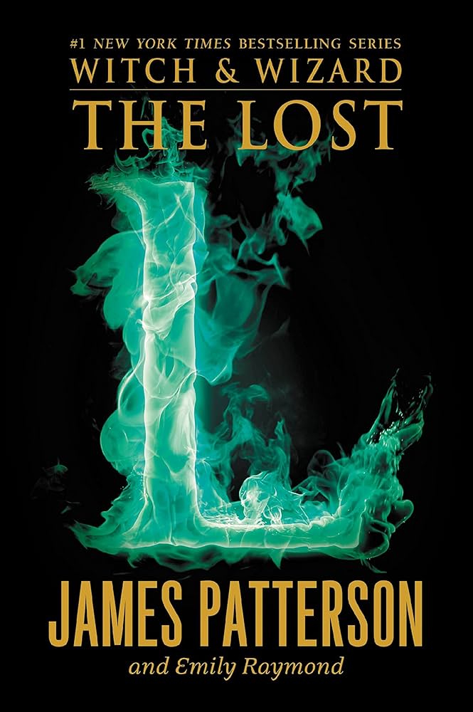 [HB] Witch and Wizard: The Lost By James Patterson & Emily Raymond